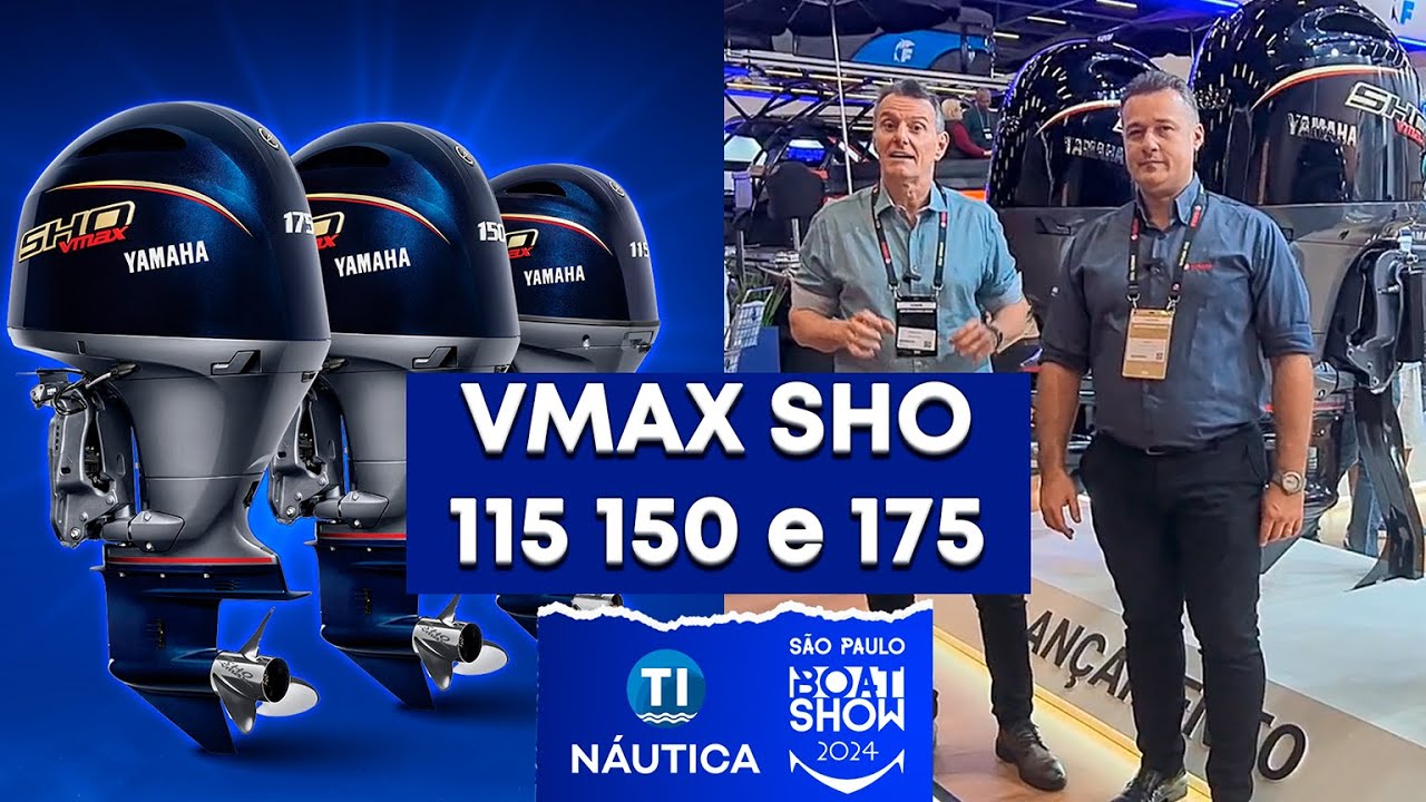 Motores Yamaha VMAX SHO 115 150 e 175 HP - Novidades no São Paulo Boat Show 2024