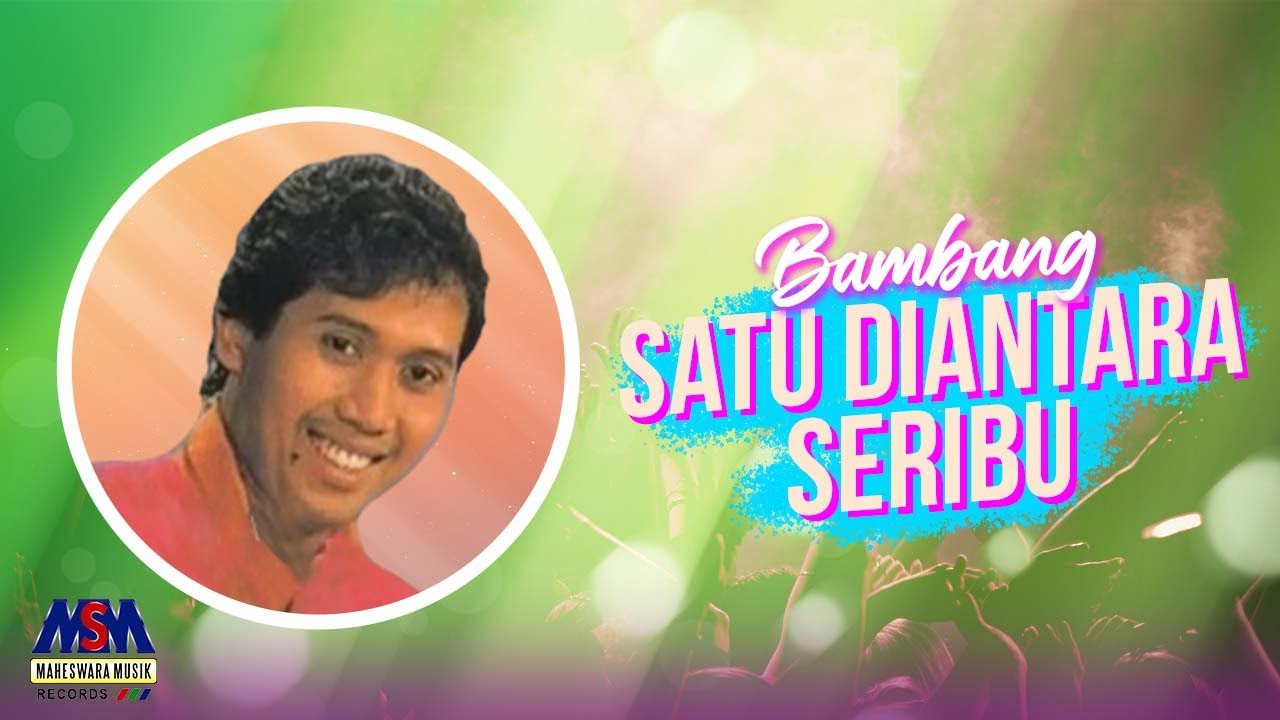 BAMBANG - SATU DIANTARA SERIBU [OFFICIAL MUSIC VIDEO] LYRICS