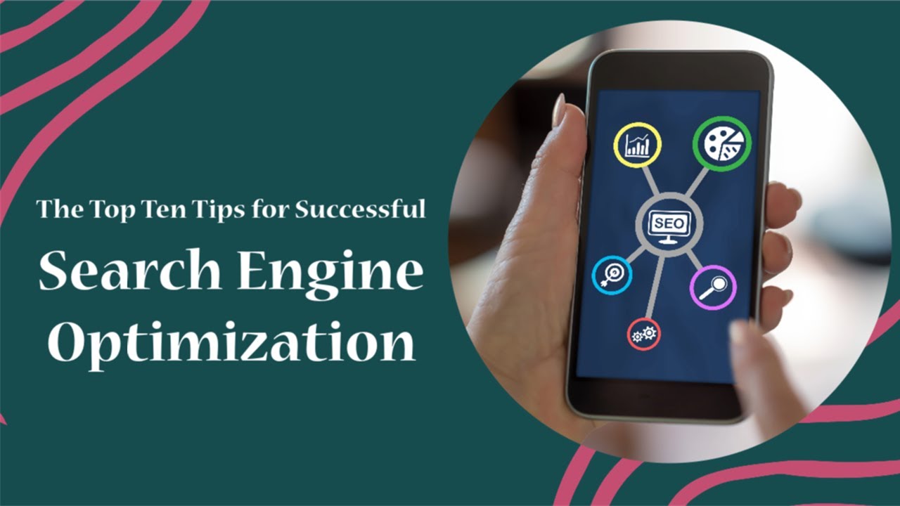 The Top Ten Tips for Successful Search Engine Optimization (SEO)