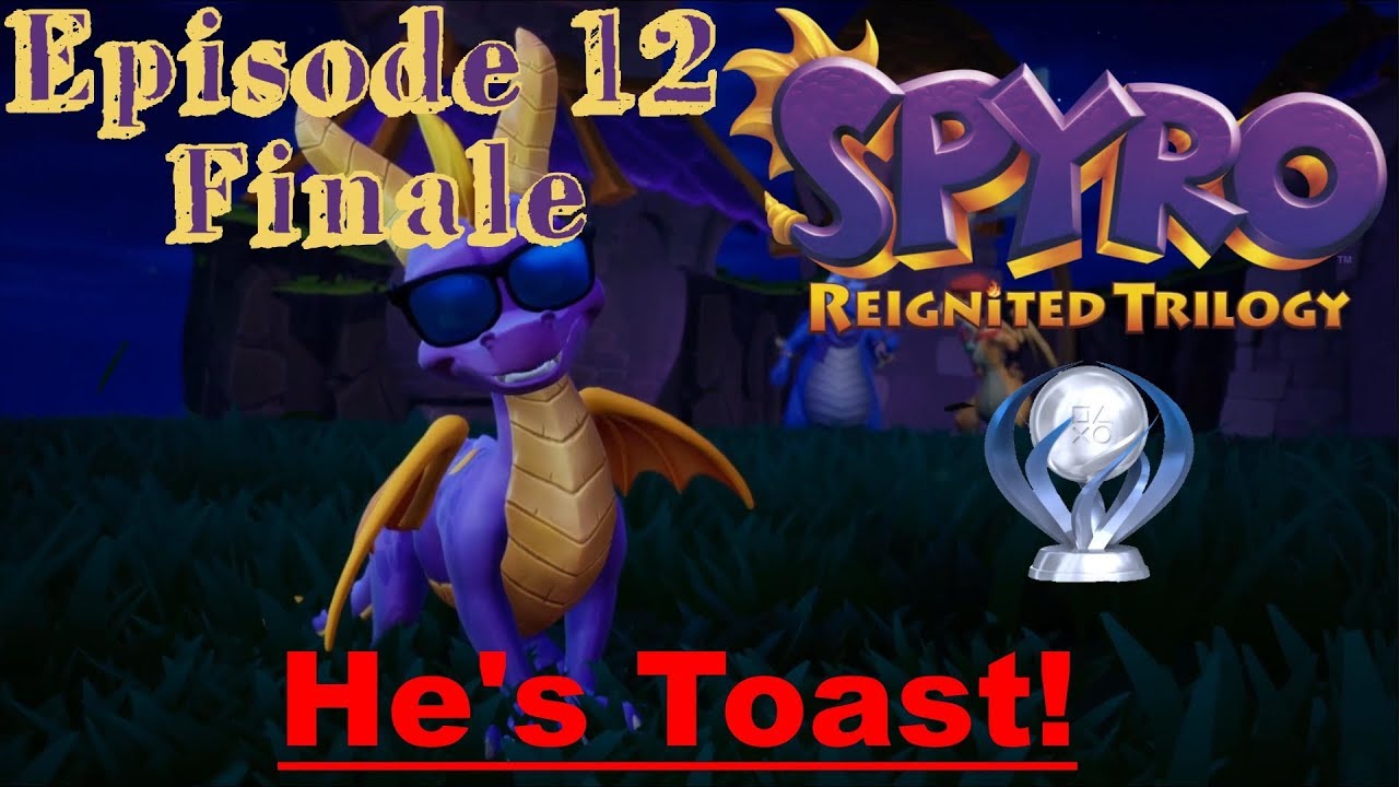 Spyro Reignited Trilogy - Spyro 1 120% - Episode 12 - Fianle He's Toast