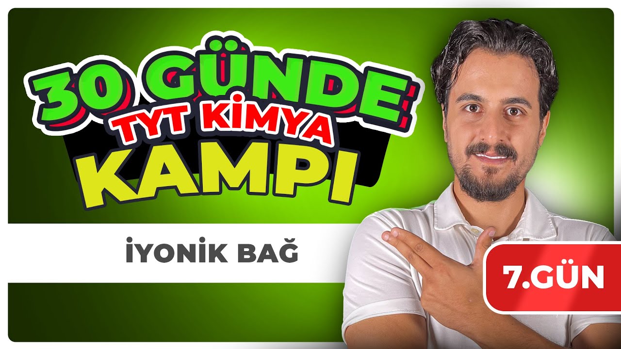 7. G&uuml;n - 2. Ders| İyonik Bağ || 30 G&uuml;nde TYT Kimya Kampı | #chtayfa