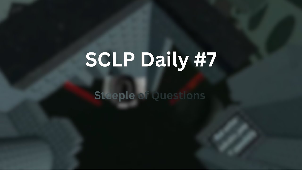 SCLP Daily #7| Steeple of Fleeting Mistakes