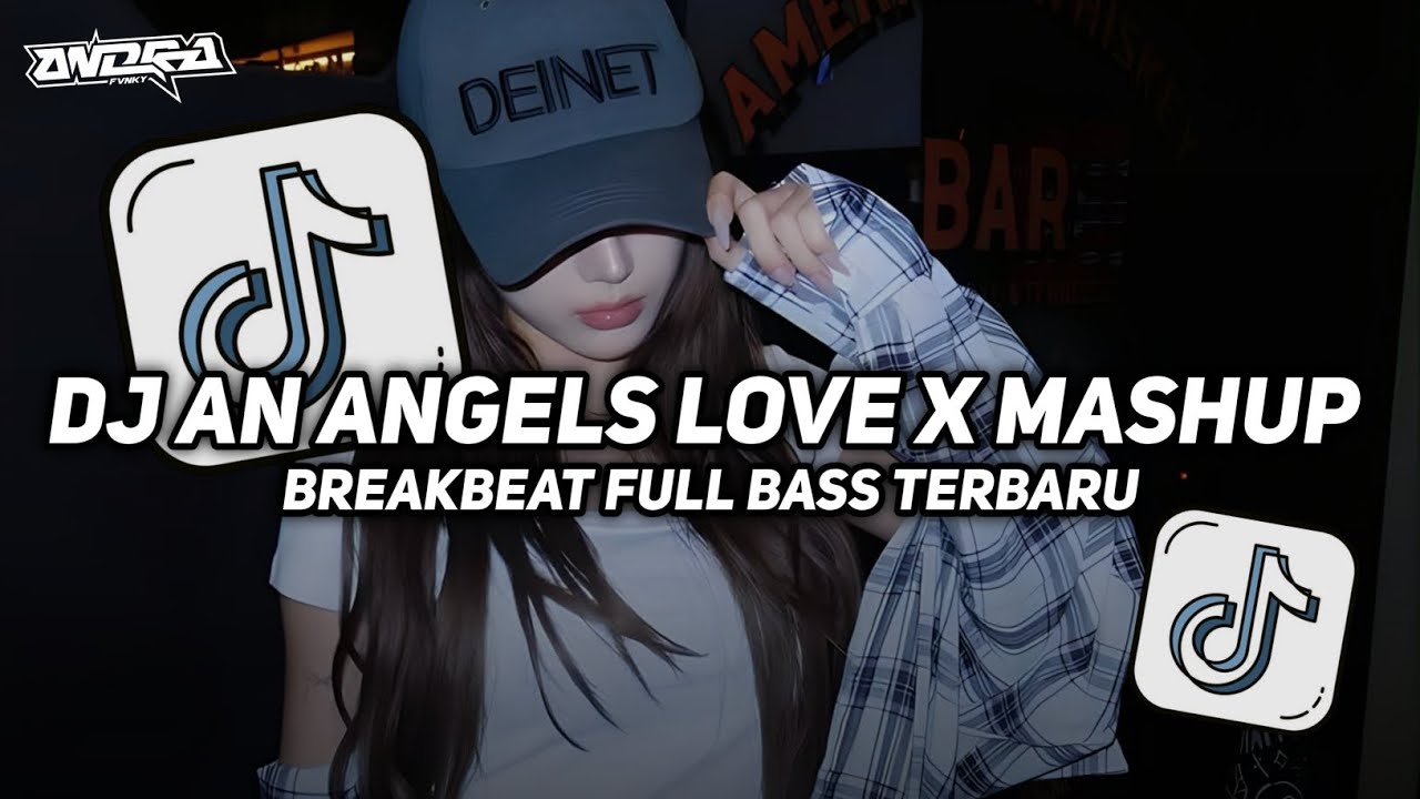 DJ AN ANGELS LOVE X MASHUP BREAKBEAT FULL BASS VIRAL TIKTOK 2026 TERBARU