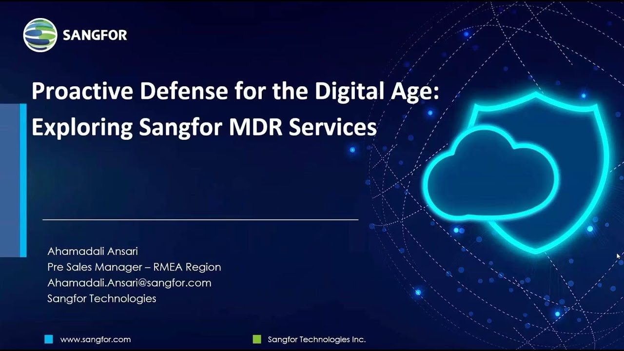 Proactive Defence for the Digital Age: Exploring Sangfor MDR Services
