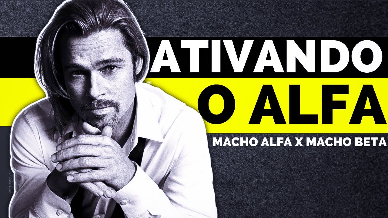 Macho Alfa X Macho Beta: Como deixar de ser Bonzinho | Ativando o Alfa