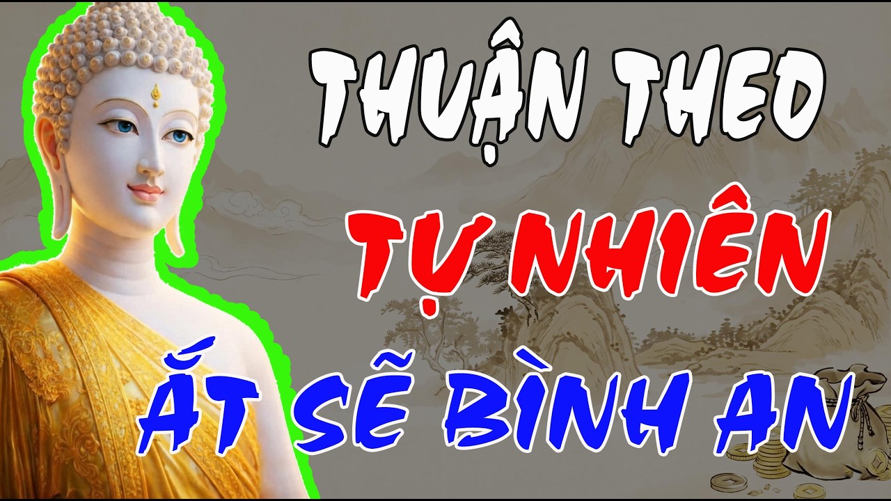 SỐNG THUẬN THEO TỰ NHIÊN: NGHE LỜI PHẬT DẠY ĐỂ TÂM AN LẠC, LÒNG THANH THẢN