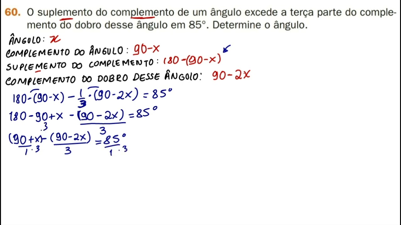 60-  O suplemento do complemento de um ângulo excede a terça parte do complemento do dobro...