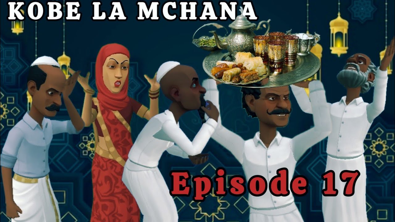 KOBE LA MCHANA |Episode 17|