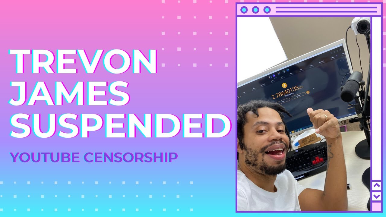 Trevon James SUSPENDED From Youtube!
