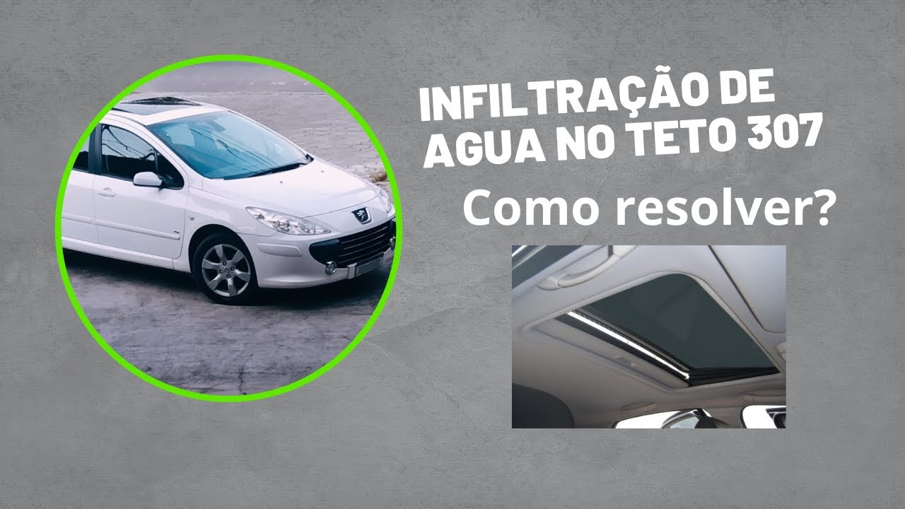 Infiltração de agua no teto solar Peugeot 307