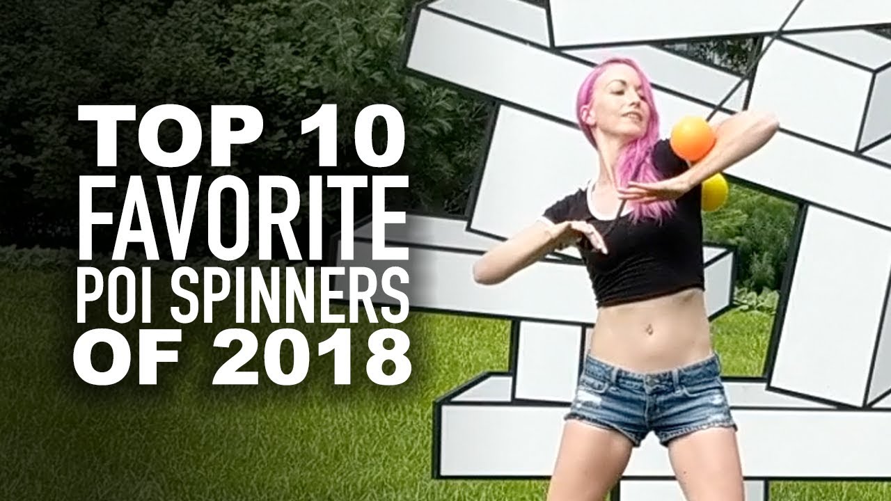 Top 10 Favorite Poi Spinners of 2018