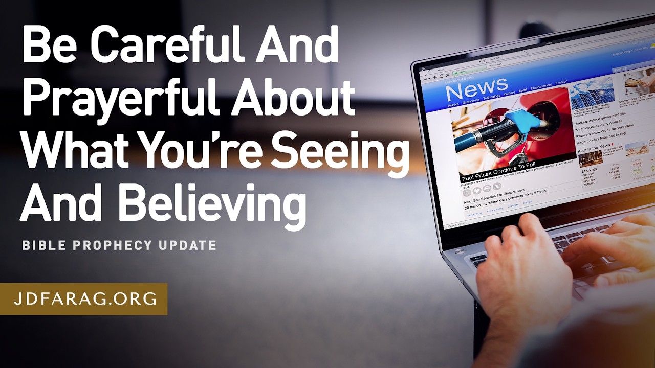 Bible Prophecy Update, Be Careful And Prayerful About What You&rsquo;re Seeing And Believing - March 29