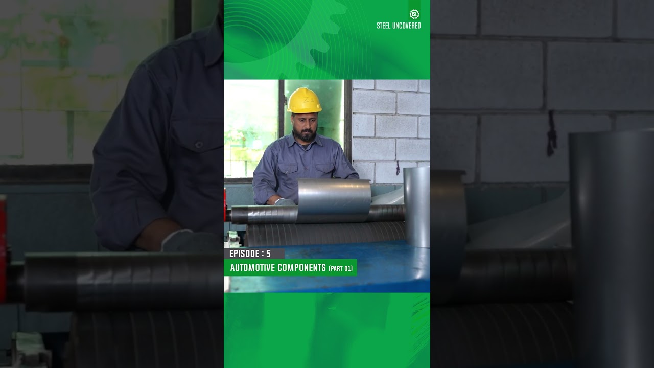 STEEL UNCOVERED | Episode 5 - Part 01 | Automotive Components | ISL