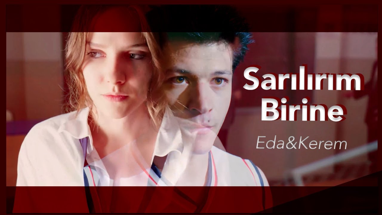 Eda & Kerem (Aşk 101) - Sarılırım Birine