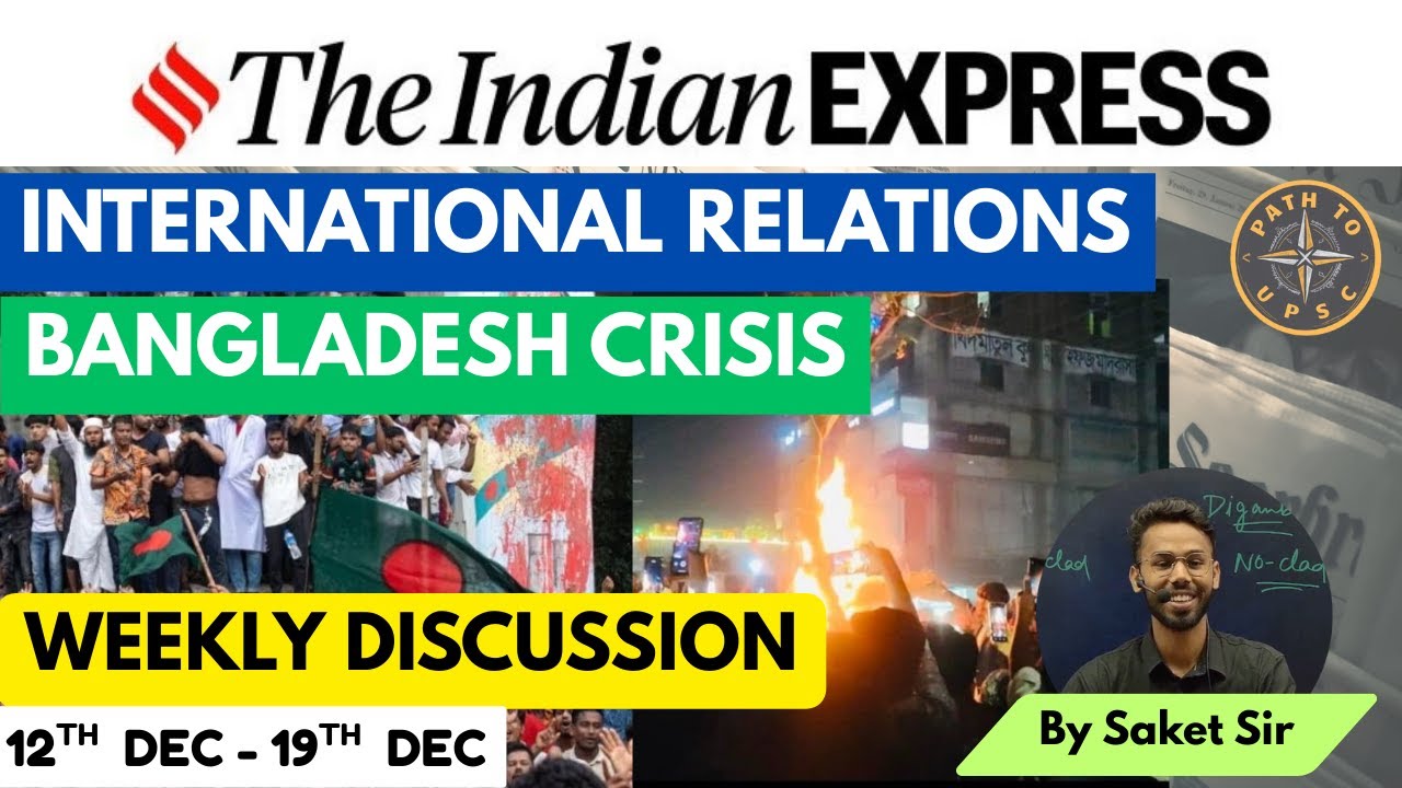 IR Weekly Explained (Dec 3rd Week): Bangladesh Crisis | INDIA-BANGLADESH relations | UPSC 
