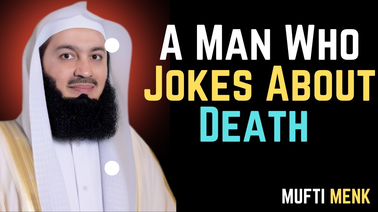 A Man Who Jokes About Death | Stories Of Dead People Series#muftimenk #ramadan #islamicreminder