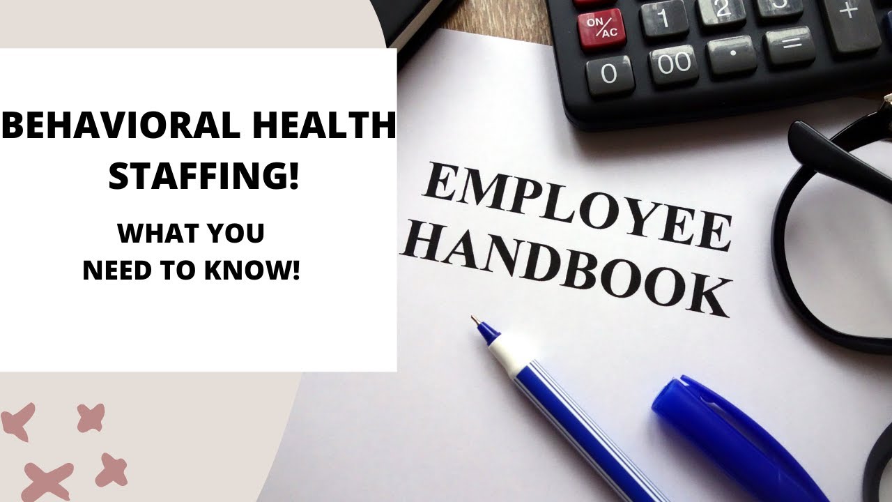 BEHAVIORAL HEALTH FACILITY STAFFING REQUIREMENTS! WHAT YOU NEED TO KNOW.