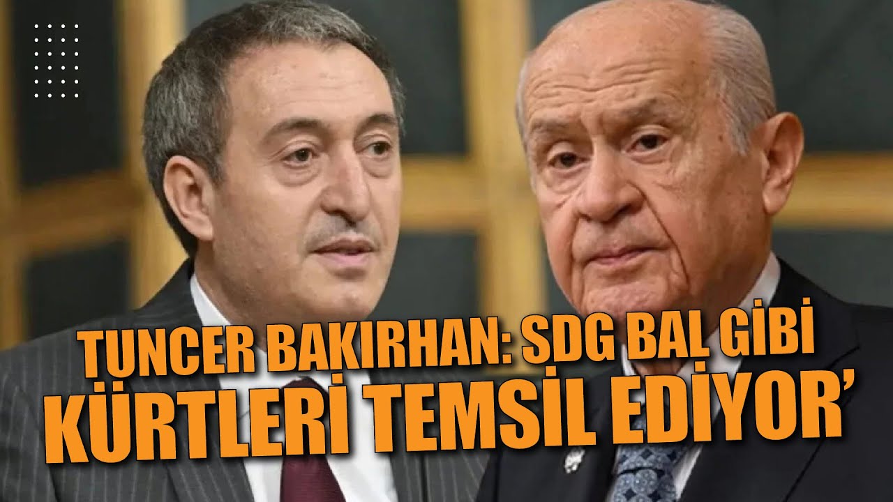 DEM Parti Genel Başkanı Tuncer Bakırhan: SDG bal gibi kürtleri temsil ediyor.