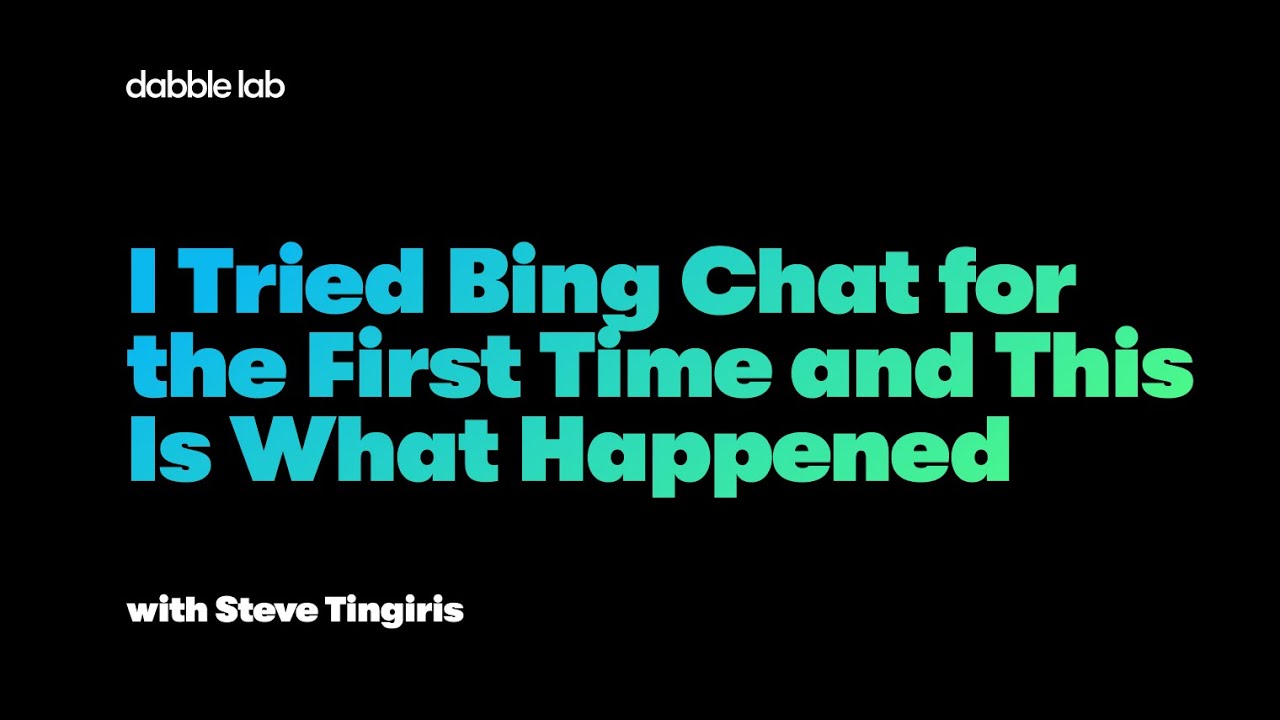 I Tried Bing Chat for the First Time and This Is What Happened