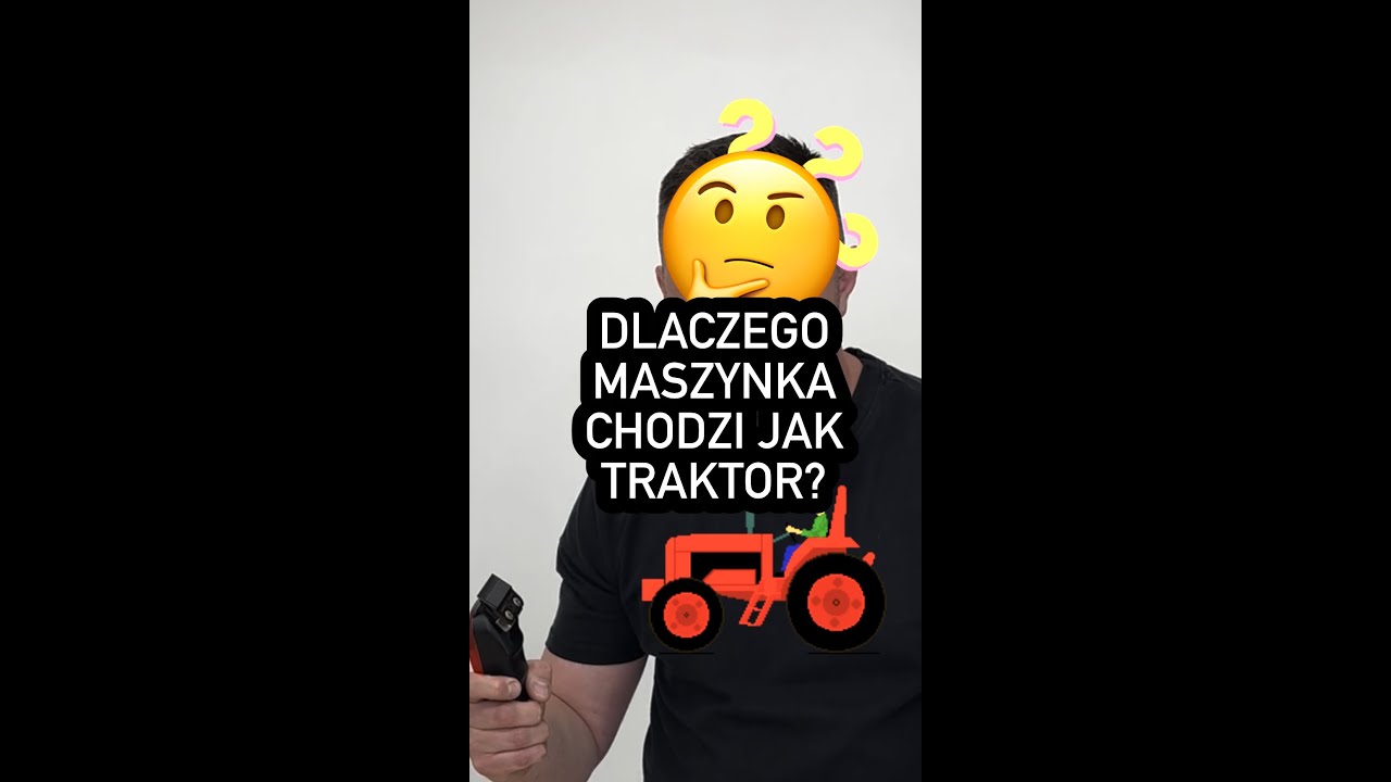 Dlaczego Twoja maszynka chodzi jak traktor?