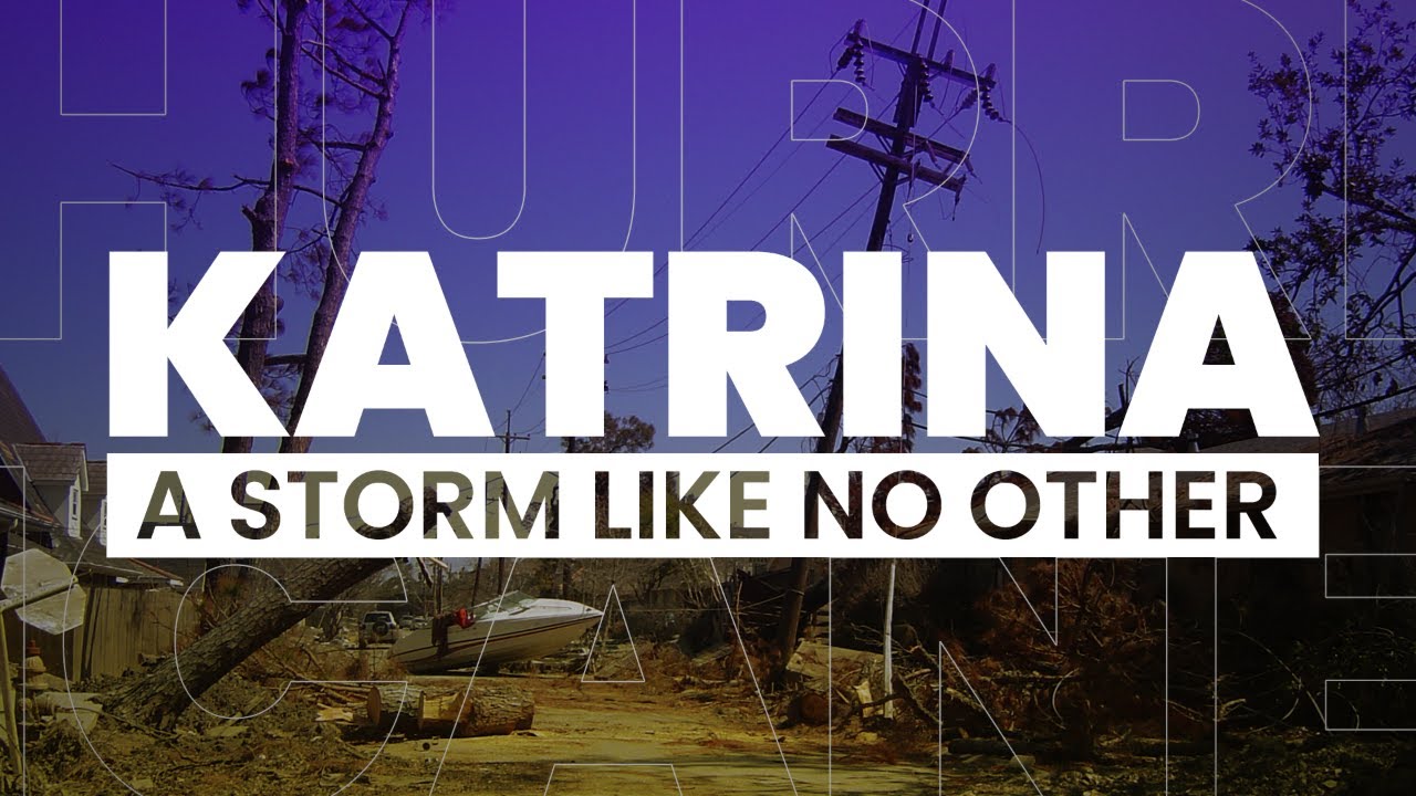 Hurricane Katrina: A Storm Like No Other