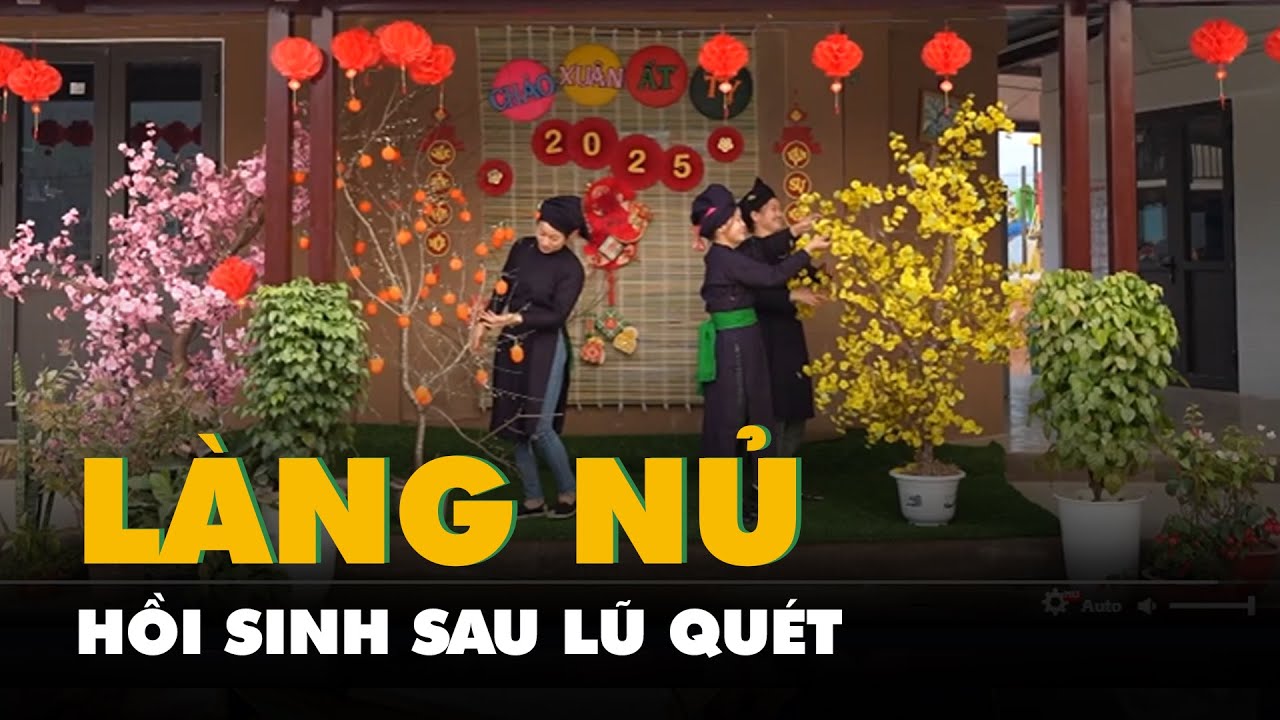 Làng Nủ hồi sinh sau lũ quét, nụ cười đã tìm về, dịu lại những gương mặt khổ đau