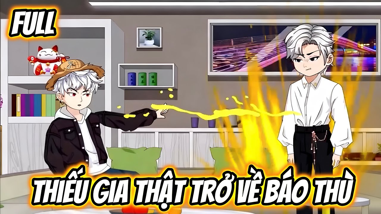 (Full) Thiếu Gia Thật Trở Về Báo Thù | Gấu Báo TV