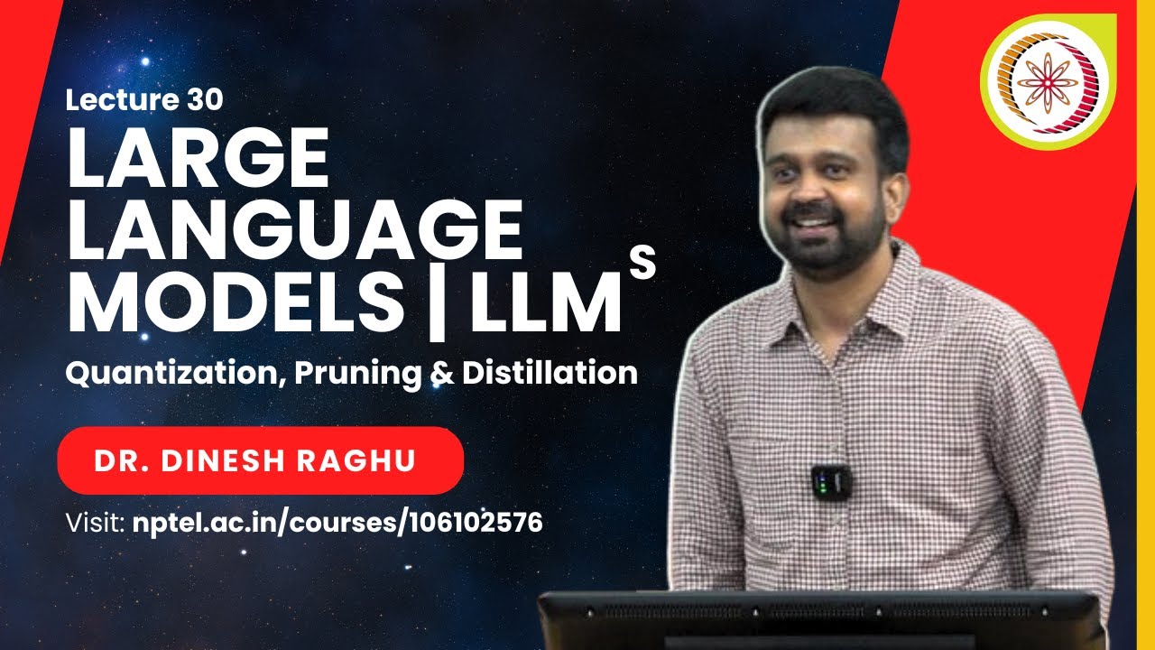 Lec 30 | Quantization, Pruning & Distillation