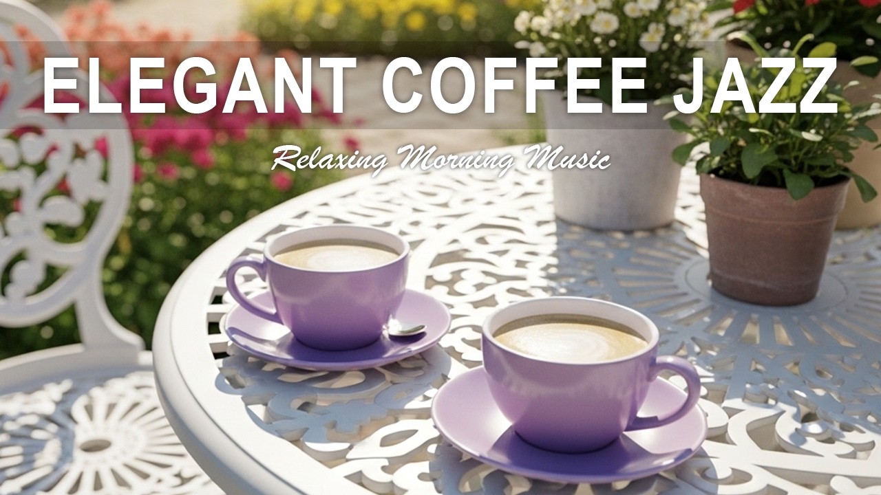 Elegant Coffee Jazz ☕ Calm Morning Jazz & Cozy Café Ambience for Study & Work