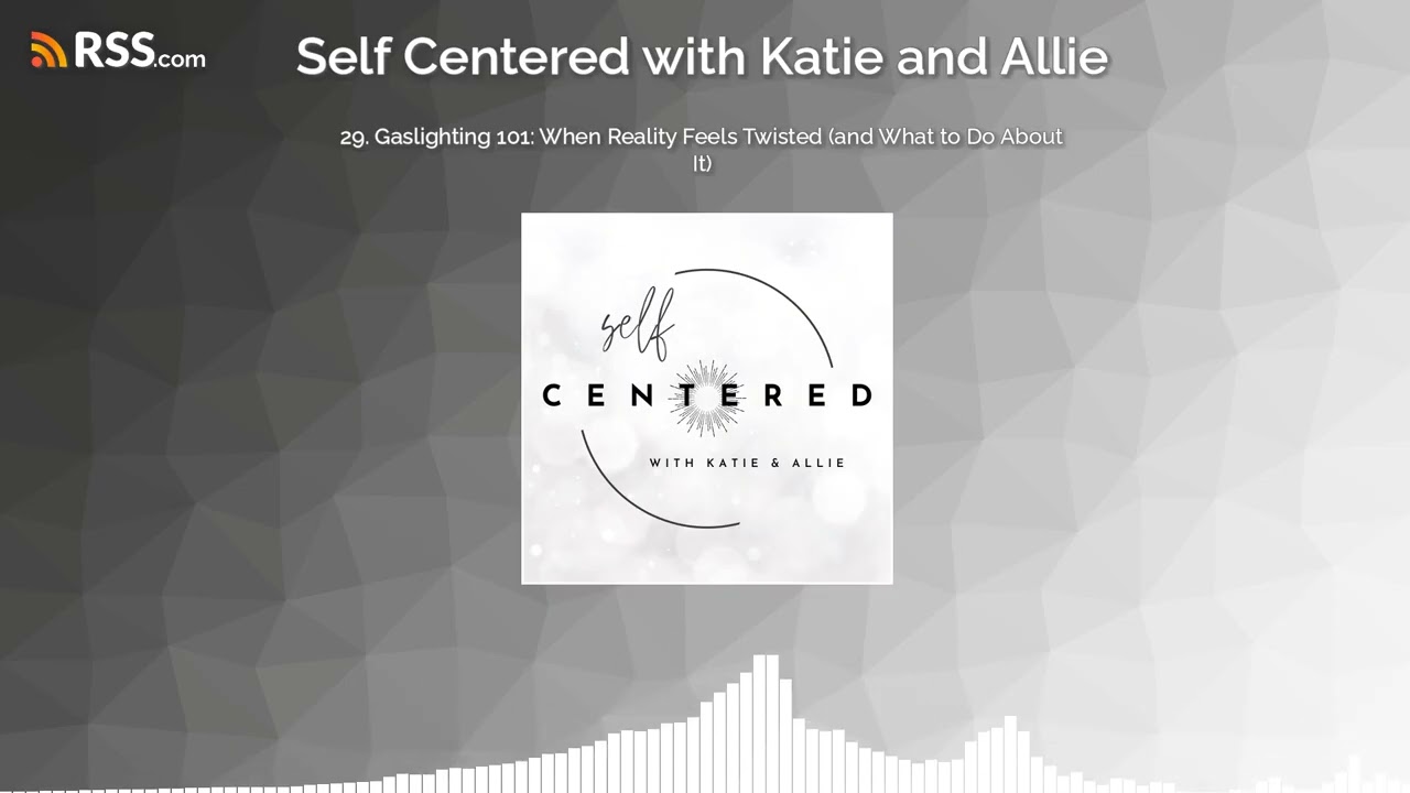 29. Gaslighting 101: When Reality Feels Twisted (and What to Do About It)