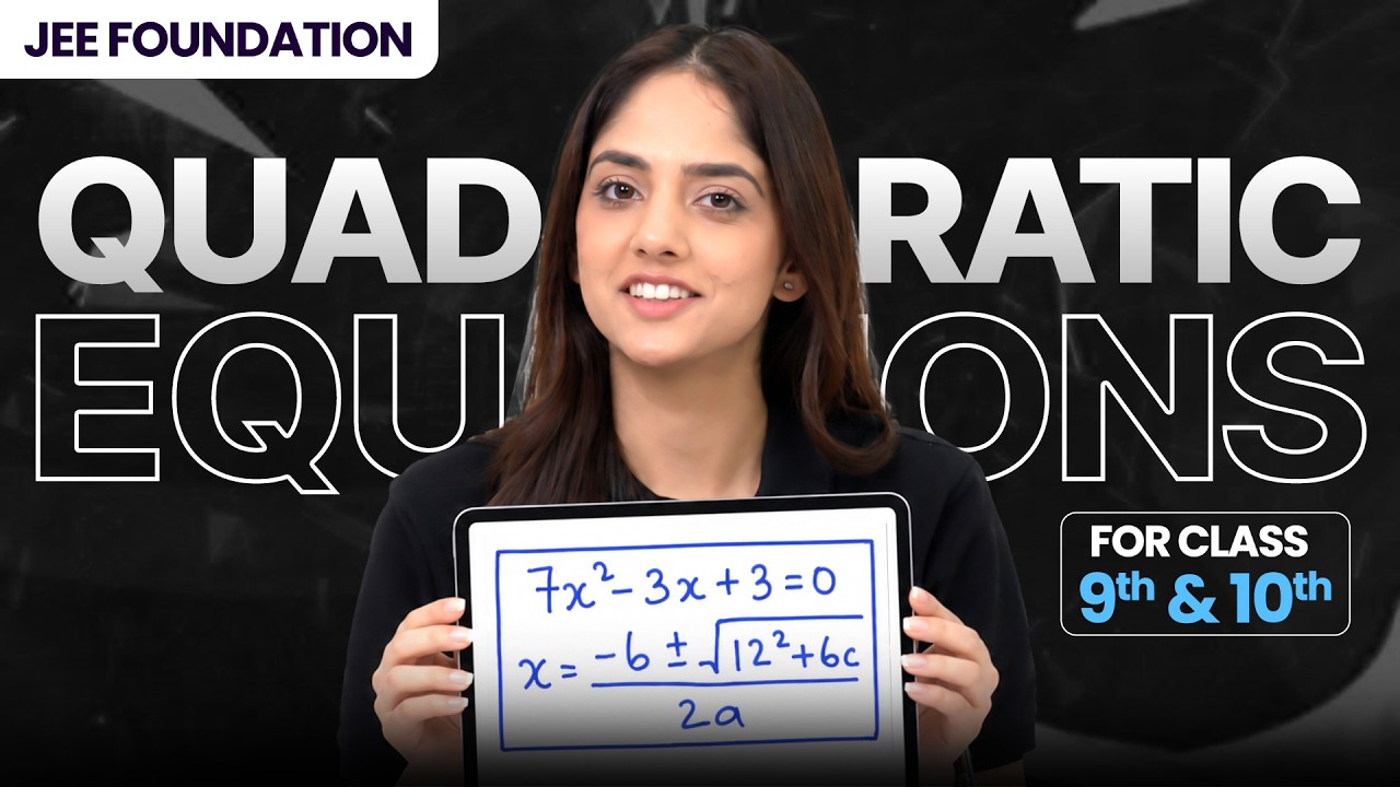 Complete Quadratic Equations for JEE Foundation || Class 9th & 10th