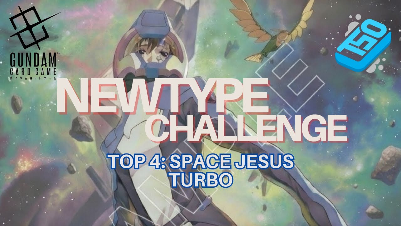 Space Jesus Turbo ✨🌏 - GCG Newtype Challenge Top 4 Deck Profile