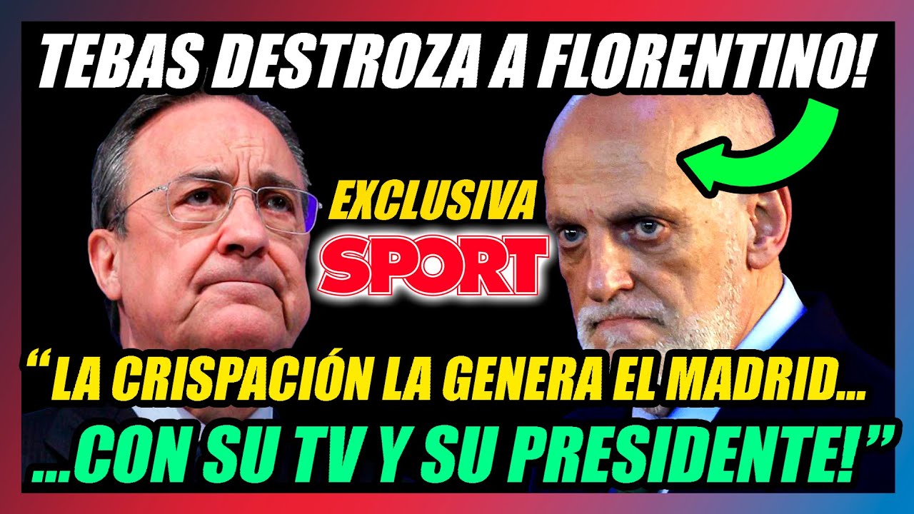 🔥JAVIER TEBAS DESTROZA A FLORENTINO!!🔥"ÉL Y SU TELEVISIÓN GENERAN LA CRISPACIÓN"🔥EXCLUSIVA SPORT🔥