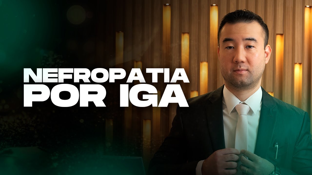 Nefropatia por IgA - Dr. Carlos Eiji Koga