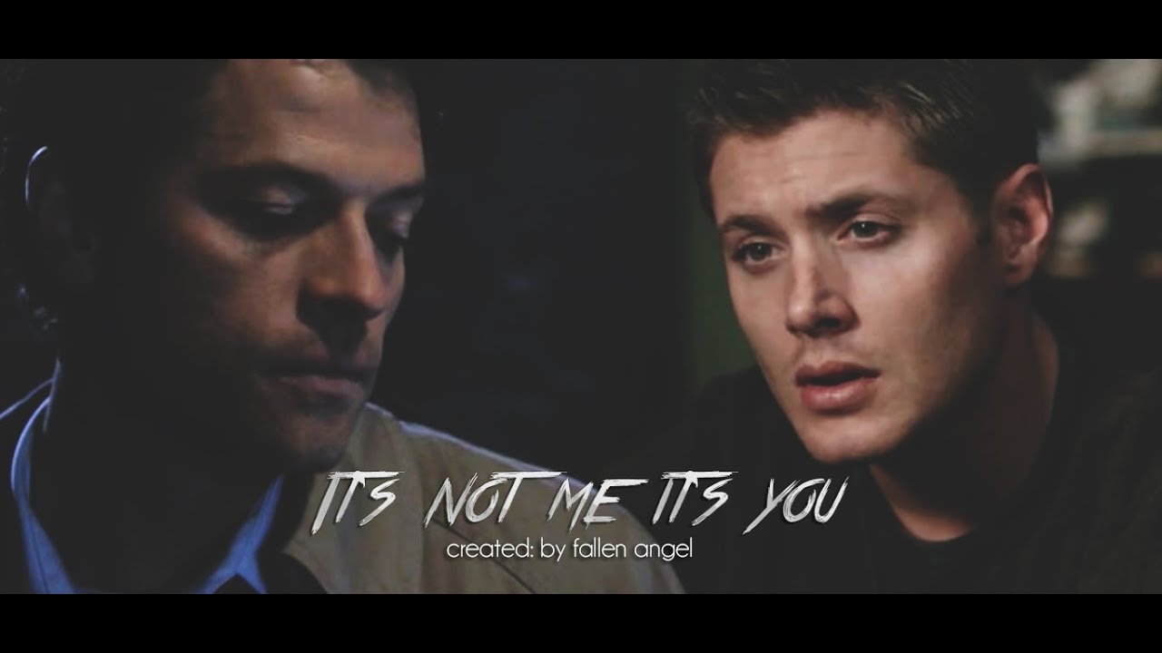 Destiel — It's Not Me It's You