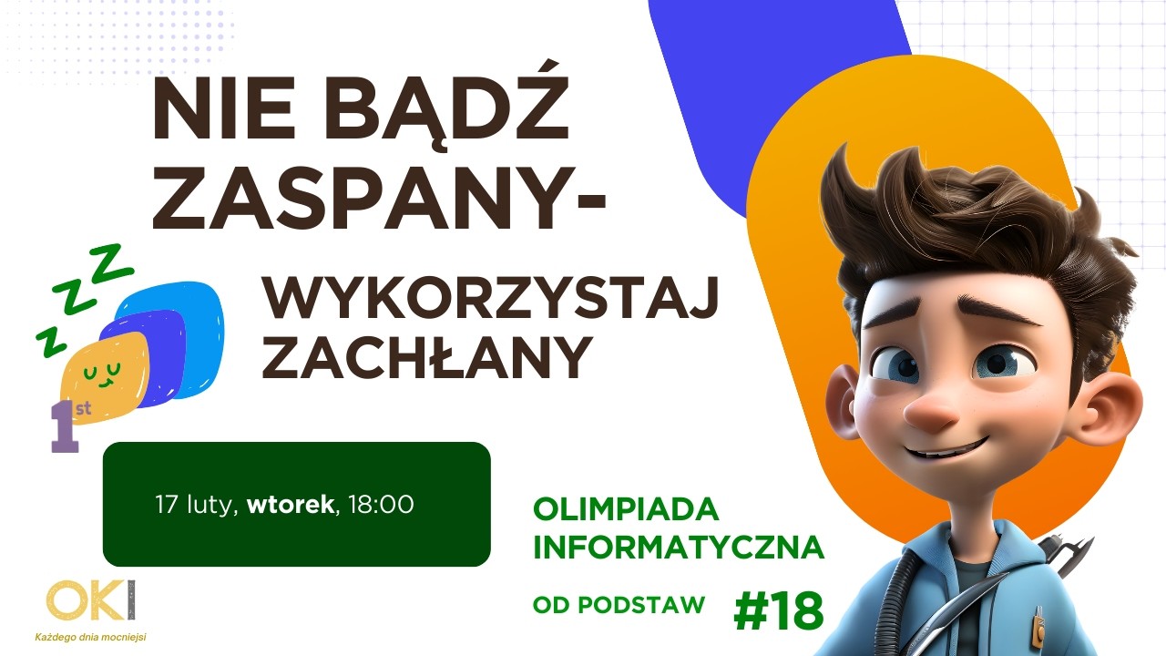 😴 Nie bądź zaspany - wykorzystaj zachłany! - Olimpiada Informatyczna od podstaw #18