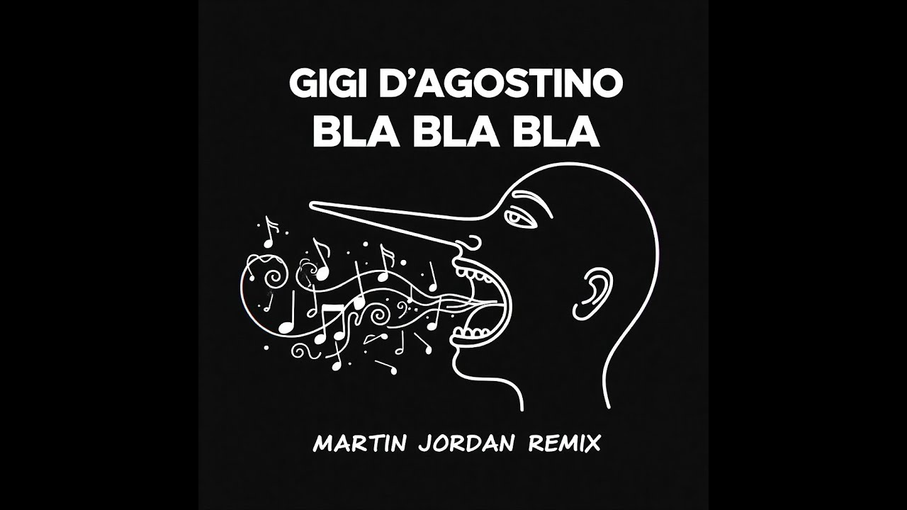 Gigi D'Agostino - Bla Bla Bla (Martin Jordan Remix)