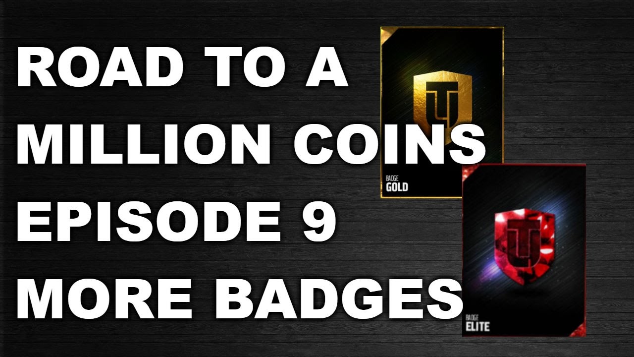 ROAD TO A MILLION COINS | EPISODE 9: MORE BADGES! MUT 17
