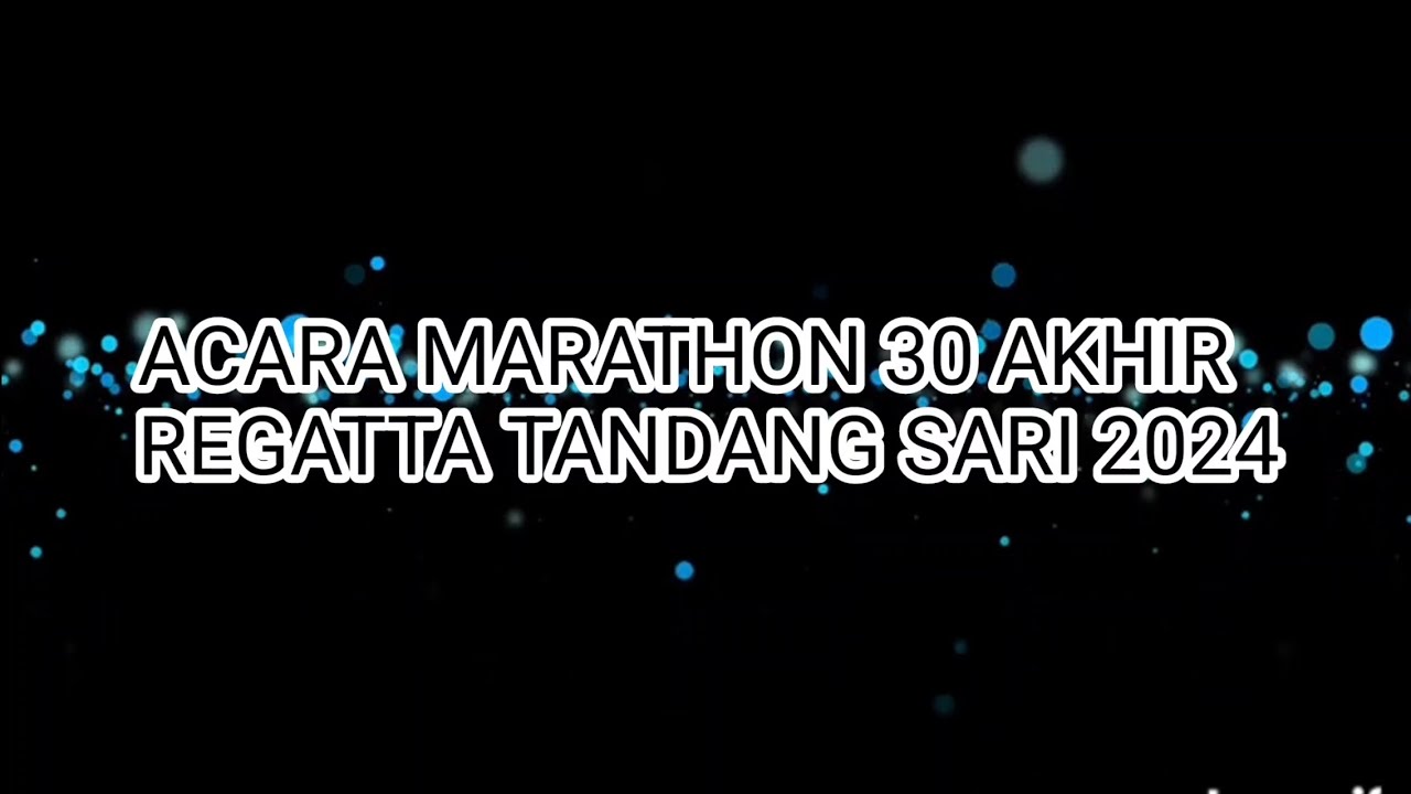 ACARA MARATHON 30 AKHIR REGATTA TANDANG SARI 2024
