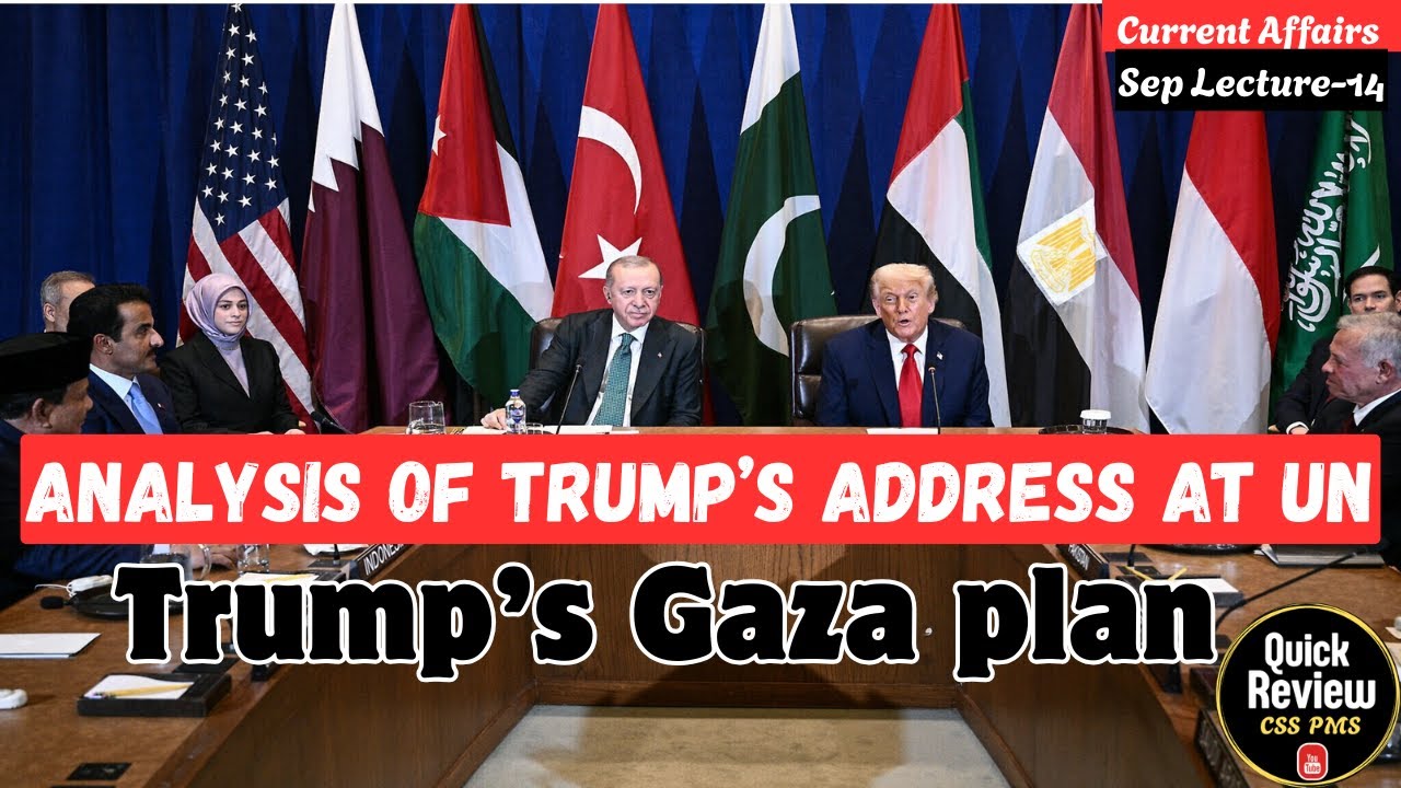Analysis of Trump&rsquo;s Address at UN Trump&rsquo;s Gaza plan: Diplomacy, dilemmas, and Pakistan&rsquo;s role CSS |