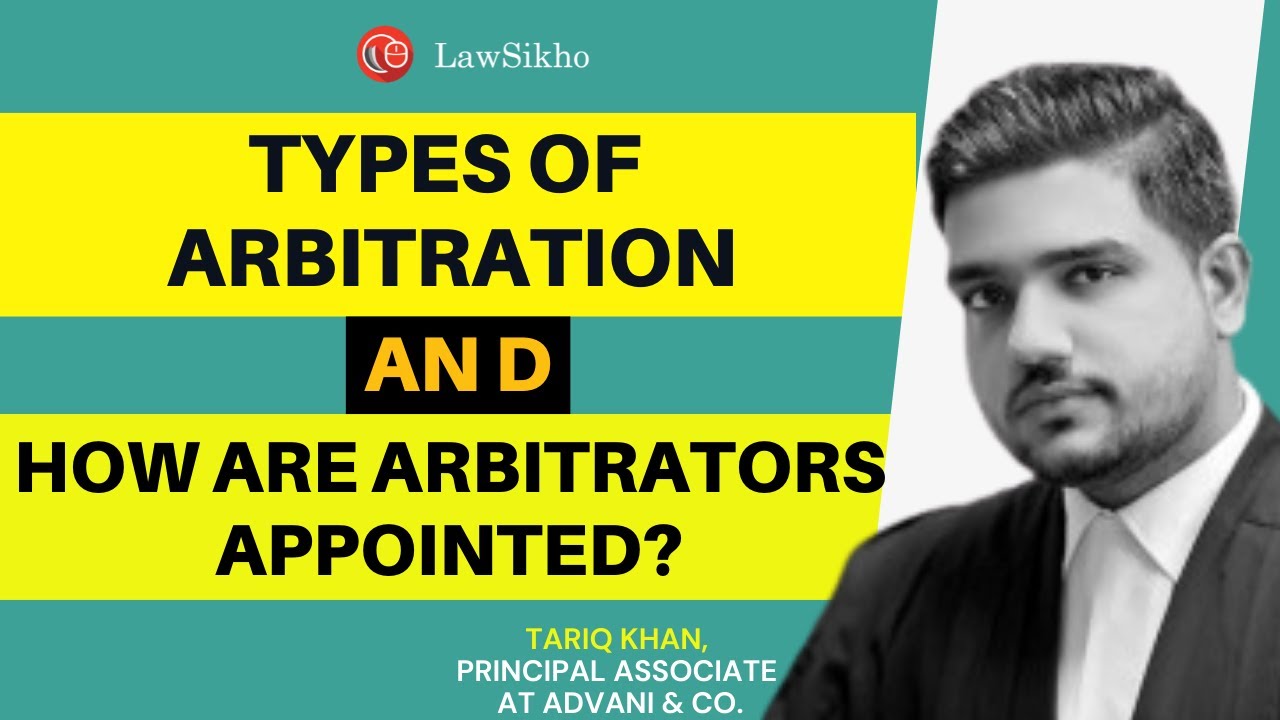 How are arbitrators appointed & the types of arbitration | LawSikho | Tariq Khan