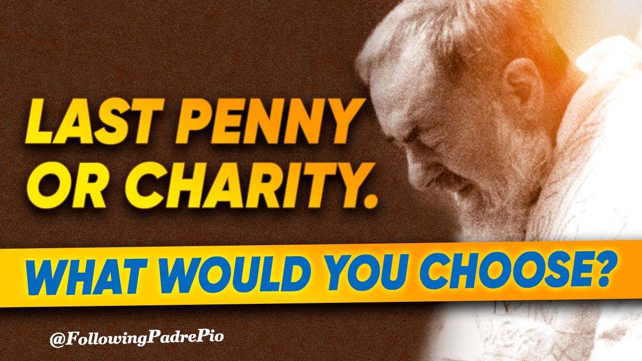 Choosing Charity Over Comfort: Padre Pio&rsquo;s Last Penny Story