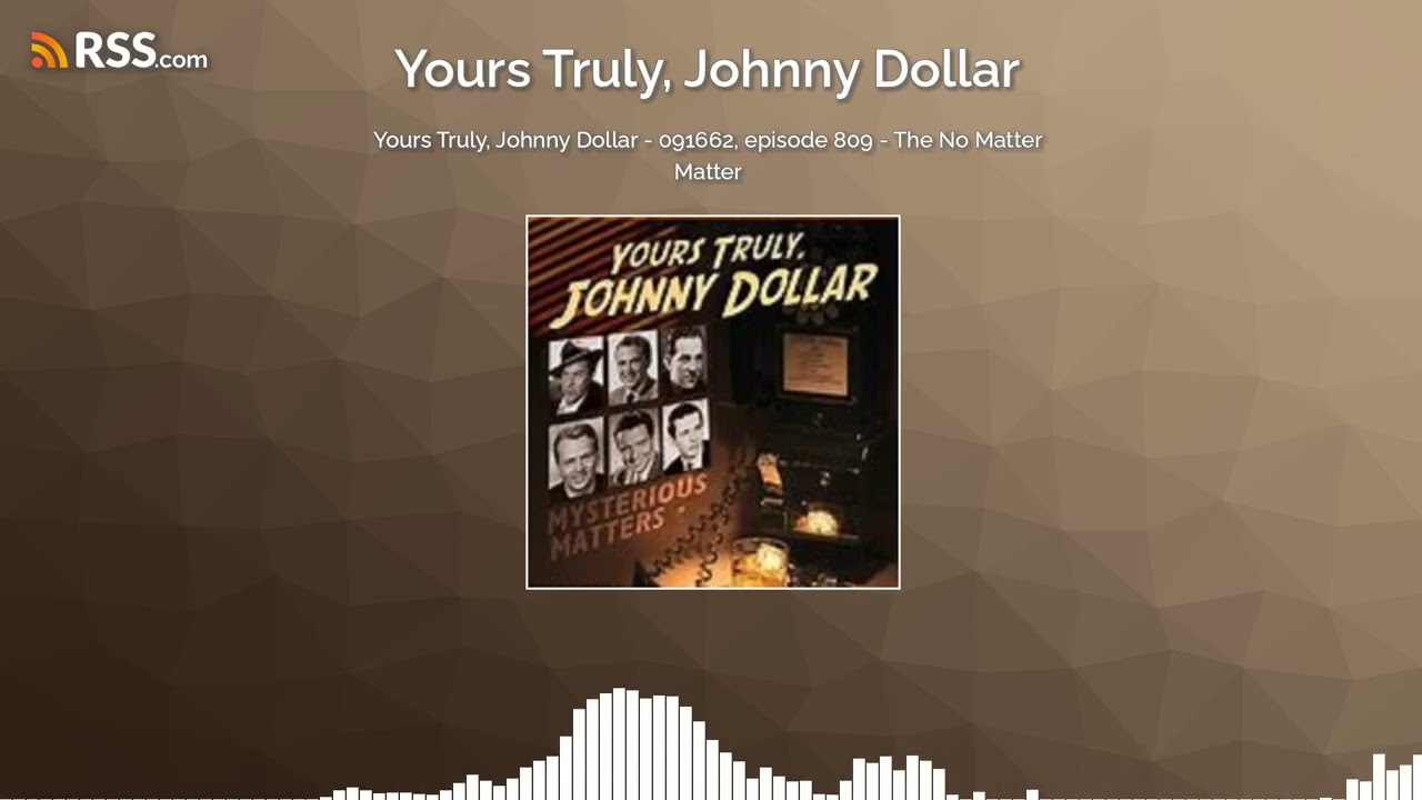 Yours Truly, Johnny Dollar - 091662, episode 809 - The No Matter Matter