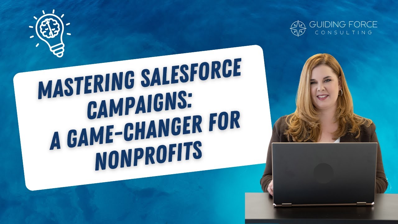 Mastering Salesforce Campaigns: A Game-Changer for Nonprofits