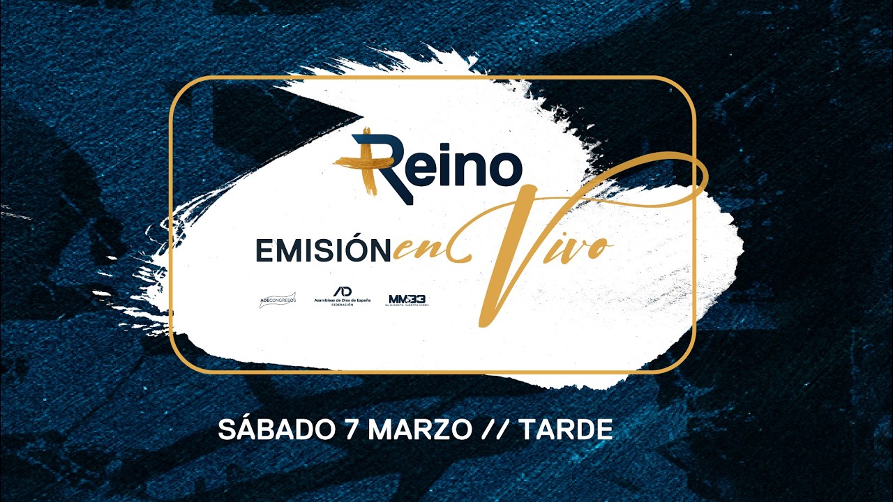 CONGRESO +Reino | Sábado 07 Marzo // Tarde