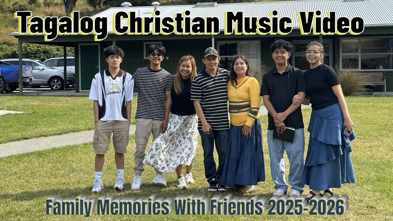 Tagalog Christian Music Video Of My Family With Friends  ( 2025 - 2026 ).