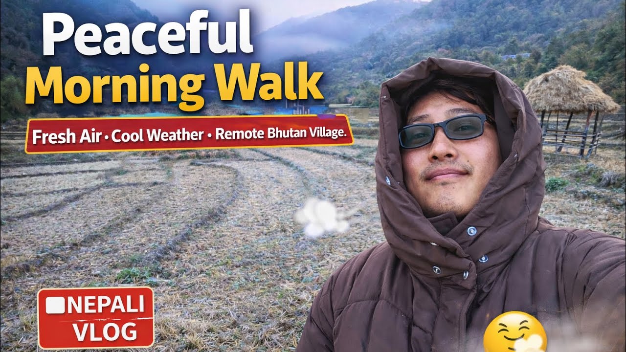 Peaceful Morning Walk in Remote Bhutan Village Vlog | Fresh Air & Serene Nature Vlog in Nepali