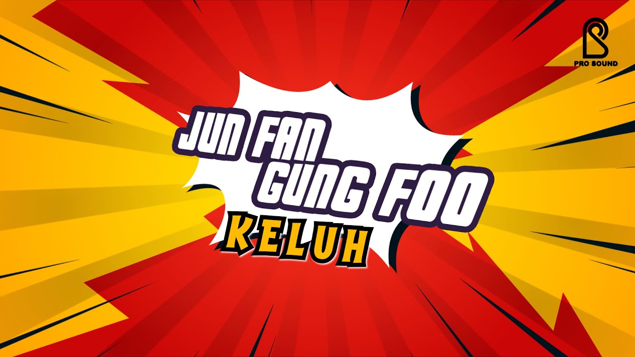 JUN FAN GUNG FOO - KELUH | Official Lyric Video