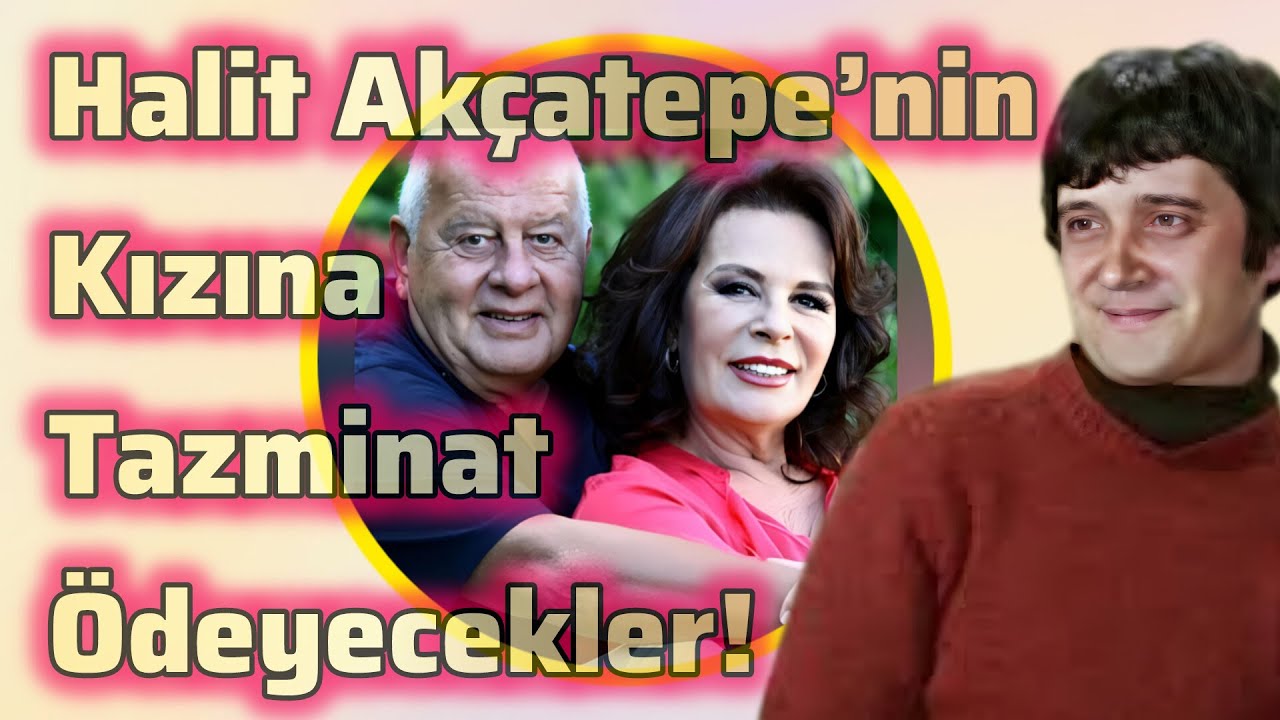 Halit Akçatepe’nin Kızına Tazminat Ödeyecekler