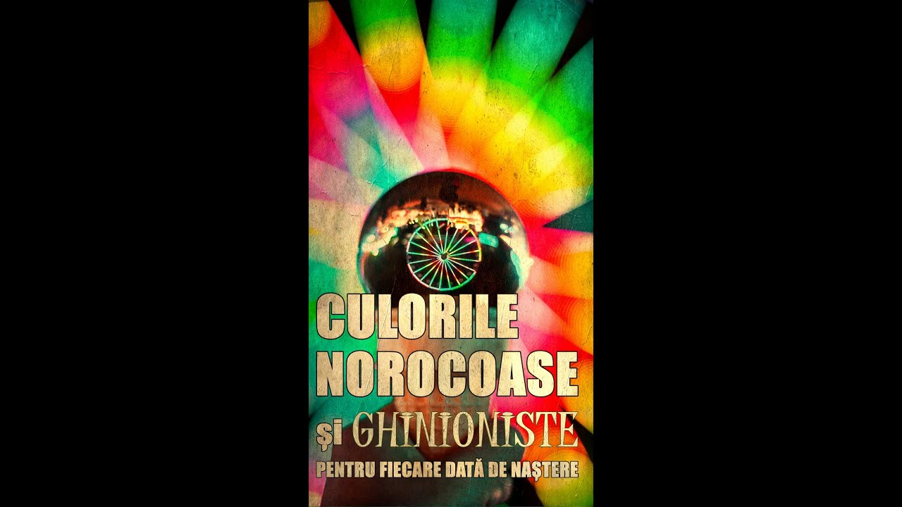 CULORILE NOROCOASE ȘI GHINIONISTE PENTRU FIECARE DATĂ DE NAȘTERE